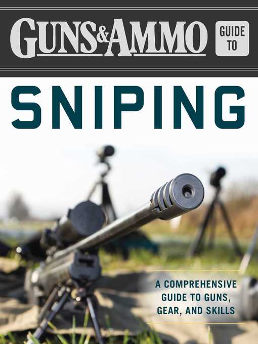 Title details for Guns & Ammo Guide to Sniping: a Comprehensive Guide to Guns, Gear, and Skills by Editors of Guns & Ammo - Wait list
